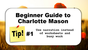 TIP #1: Narration - Beginner Guide to Charlotte Mason