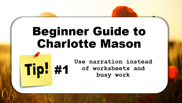 TIP #1: Narration - Beginner Guide to Charlotte Mason